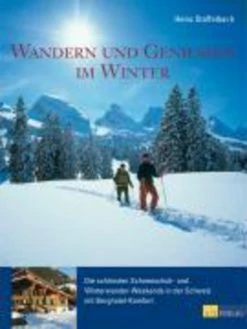 AT Verlag Wandern Und Geniessen Im Winter | Die Schönsten Schneeschuh- Und...